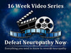 Defeat Neuropathy Now: 16 Week Video Series